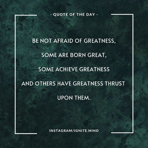 Some Are Born Great, Be Not Afraid, Not Afraid, Great Quotes, Quote Of The Day, Poetry, The Day, Wine, Quotes