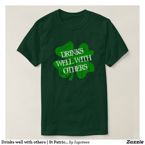 Drinks well with others | St Patricks Day t shirt Drinks Well With Others, St Patric, St Patricks, St Patricks Day, St Patrick, Shirt Design, Hunting, Free Design, Tool Design