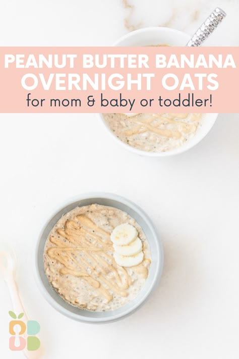 Peanut Butter Banana Overnight Oats for Babies & Toddlers - Baby Led Bliss Overnight Oats Baby Led Weaning, Oats For Babies, Recipes For Old Bananas, Peanut Butter Banana Overnight Oats, Peanut Butter Baby, Oatmeal Flavors, Peanut Butter Overnight Oats, Baby Breakfast, Overnight Oatmeal Recipes