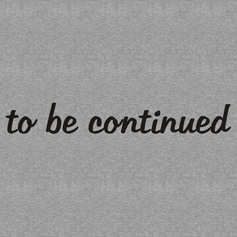 To be continued - My Mad Fat Diary - Finn Nelson by frnknsteinn To Be Continued Wallpaper, To Be Continued Tattoo, To Be Continued Aesthetic, Finn Nelson, Funny Collage, My Mad Fat Diary, To Be Continued, Travel Scrapbook, Lyric Quotes