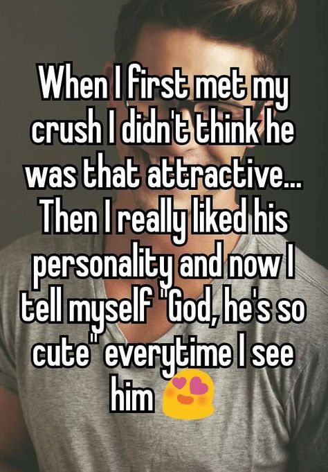 "When I first met my crush I didn't think he was that attractive... Then I really liked his personality and now I tell myself "God, he's so cute" everytime I see him " Crush Qoutes, Quotes Crush, Secret Crush Quotes, Crush Humor, Crush Memes, I Like Him, Boyfriend Quotes, Trendy Quotes, Whisper Confessions