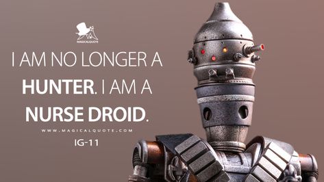 IG-11: I am no longer a hunter. I am a nurse droid. #IG11 #TheMandalorian #TheMandalorianQuotes #TheMandalorianDisney+ Ig 11, I Am A Nurse, Nurse Stuff, Tv Show Quotes, The Mandalorian, Star Wars, Entertainment, Fan, Tv