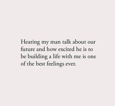 Excited Future Quotes, A Future With You Quotes, Quotes About A Man Who Loves You, He Completes Me Quotes, Blessed To Have Him Quotes, Hes Different With Me Quotes, He’s My World Quotes, My Man Loves Me Quotes, He Loves Me Quotes Relationships