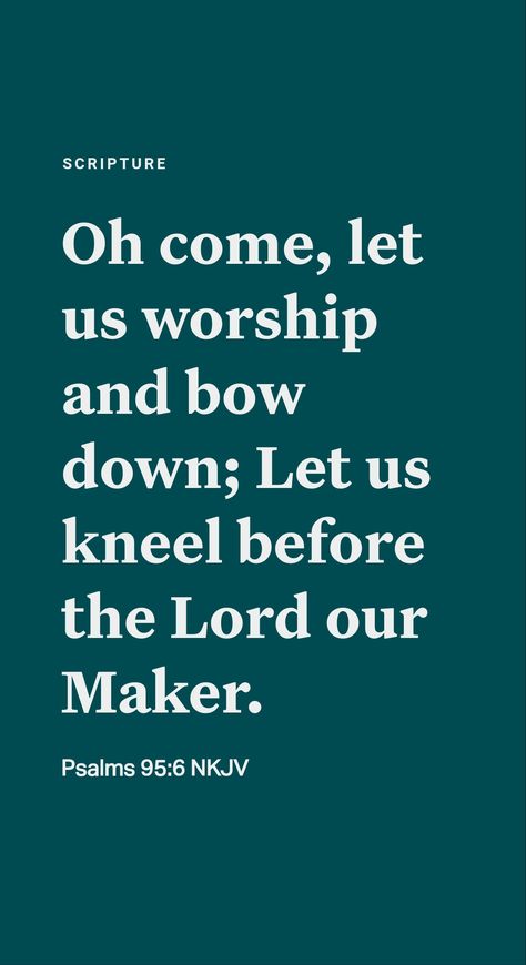 For all his undeserved kindness to redeemed mankind, man’s inborn inclination to render worship will gratefully express itself in adoring the only One worthy of being worshiped, Jehovah, at His sanctuary. (Matthew 4:10; Psalm 95:6, 7) Psalms 95:6, Psalm 95 6 7, Psalm 95:6, October Prayer, Jesus Inspiration, Psalm 95, Matthew 4, Daily Scripture, Jesus Loves You