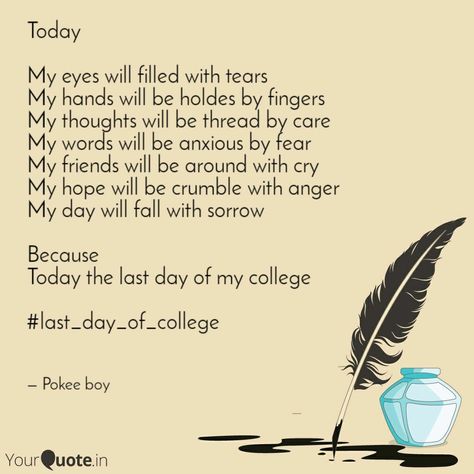 Last day of my college Qoutes About Last Day Of College, Last Day Of College Quotes Memories, Last Day College Status, Last Few Days Of College Life Quotes, Final Year Quotes College, Last Day Of College Quotes Feelings, Last Day Of College Quotes, Last Day Quotes, College Farewell