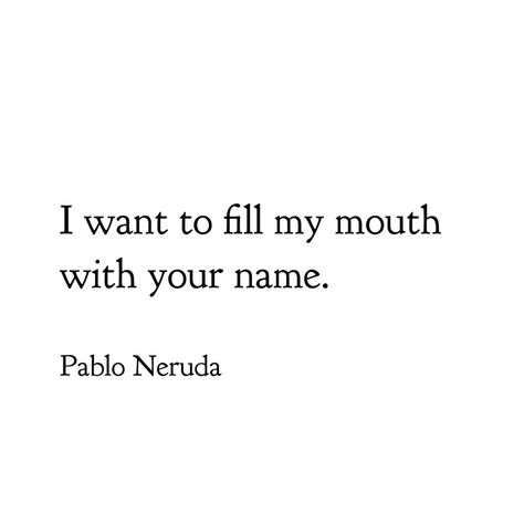 Pablo Neruda Love Quotes, Pablo Neruda Quotes Spanish, Pablo Neruda Poetry, Pablo Neruda Love Poems Quotes, Pablo Neruda Tattoo, Pablo Neruda Love Poems, Neruda Poetry, Pablo Neruda Poems, Neruda Poems