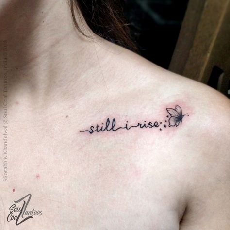 Still I Rise Tattoo Fonts, Tattoo Quotes For Women Meaningful, Under Collar Bone Tattoos, I Rise Tattoo, Collar Bone Tattoo Quotes, Still I Rise Tattoo, Rise Tattoo, Small Dope Tattoos, Tattoo Cover Ups