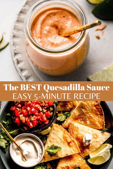 This is the BEST Quesadilla Sauce. Creamy & flavor-packed with just a hint of spice, this easy sauce comes together in just 5-minutes! // recipes // easy Chicken Quesadillas Sauce Recipes, Chicken Quesadilla Dipping Sauce, Dip For Quesadillas, Chicken Quesadilla Sauce Recipe, Dipping Sauce For Quesadillas, Mexican Quesadilla Recipes Authentic, Casadia Recipe Quesadillas, Chicken Quesadilla Sauce, Chicken Quesadillas Sauce