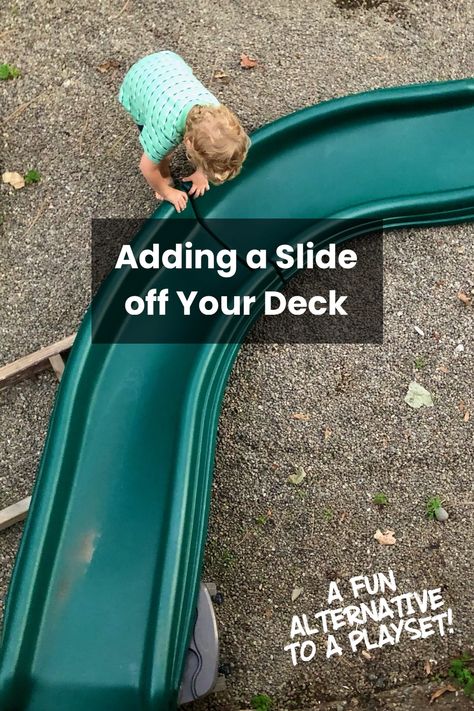 Adding a Slide Off a Deck: An Easy Alternative to a Backyard Playground! Diy Outdoor Playground, Outdoor Play For Toddlers, Deck Playground, Mud Kitchen Ideas, Backyard Slide, Toddler Outdoor Play, Tire Playground, Deck Slide, Diy Slides