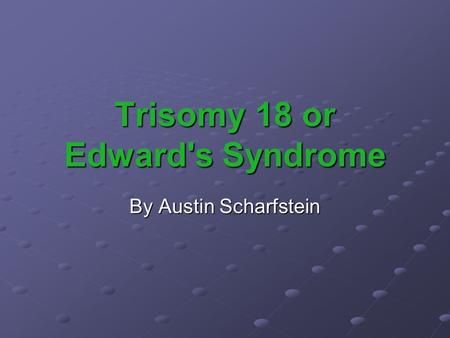 Edwards Syndrome, Congenital Heart Defect, Congenital Heart, Cell Division, Developmental Delays, Early Intervention, Test Taking, School Programs, Teenage Years