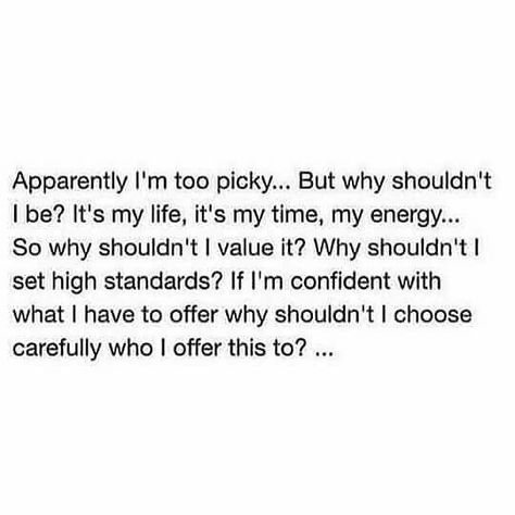 Everything I require, I can reciprocate, so I’ll be as picky as I want! No more rushing, no more dismissing my gut instinct and no… Picky Quotes, Gut Instinct, No Time For Me, My Values, Self Compassion, Fact Quotes, Pretty Words, Choose Me, Strong Women