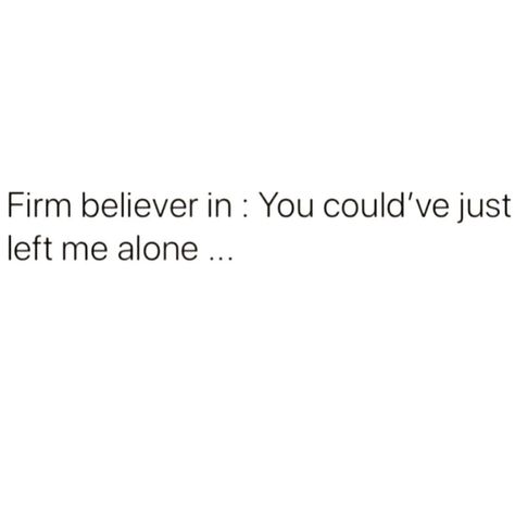 You Lead Me On Quotes, Left For Someone Else Quotes, Love Me Or Leave Me Alone, Being Led On Quotes, Being Left On Delivered Quotes, Lead On Quotes, Being Left On Read, Left Me Quotes, Just Leave Me Alone