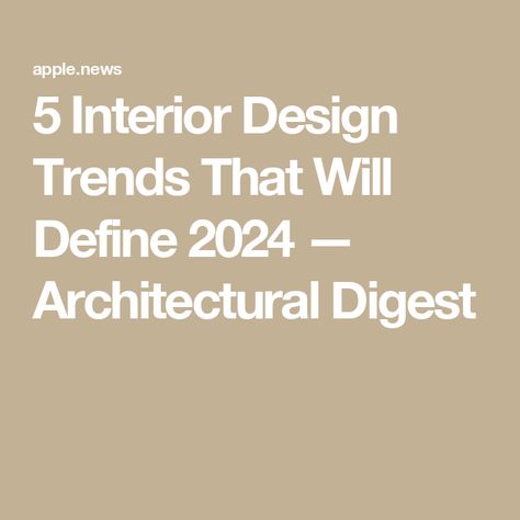 5 Interior Design Trends That Will Define 2024 — Architectural Digest Wide Oak Flooring, Color Palette Bright, Evolution Of Fashion, Barn Design, Visual Aesthetics, Design Movements, Coastal Living Room, Modern Barn, Curve Design