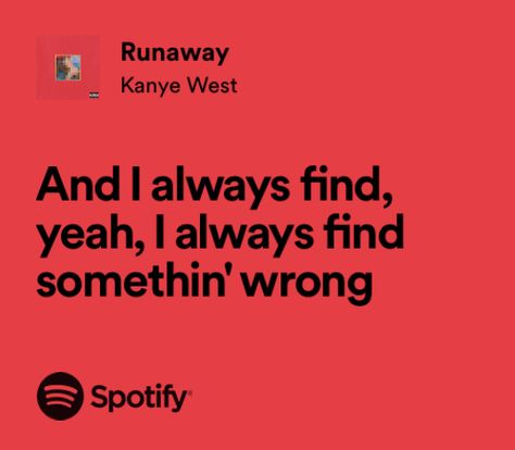 Best Kanye Lyrics, Runaway Lyrics, Kanye West Lyrics, Kanye West Songs, Kanye West Quotes, Rap Lyrics Quotes, Meaningful Lyrics, Rap Lyrics, Lyrics Aesthetic