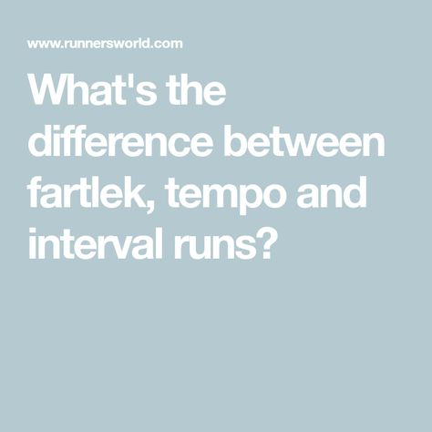 What's the difference between fartlek, tempo and interval runs? Speed Workouts, Running Coach, Speed Workout, Interval Running, Tempo Run, Runner's World, Long Runs, Run Runner, Runners World