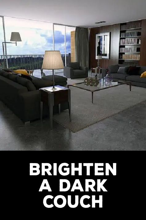 How to Brighten a Dark Couch Dark Leather Couches, Colored Couch, Dark Couch, Dark Sofa, Dark Grey Couches, Gray Couch, Dark Living Rooms, Sofa Ideas, Grey Couches