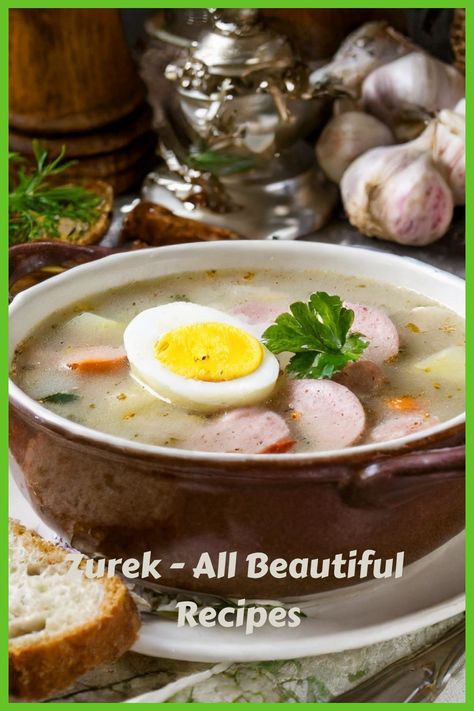 Zurek - All Beautiful Recipes Zurek Soup Polish, Polish Soup, White Sausage, Sourdough Rye, Beautiful Recipes, Bread Soup, Comforting Soup, European Recipes, Polish Food