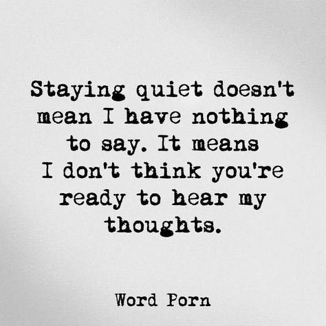 Unrelatable Quotes, Meaningful Lines, Staying Quiet, Come Find Me, Quiet People, The Shallows, Intp, My Thoughts, Deep Thought Quotes