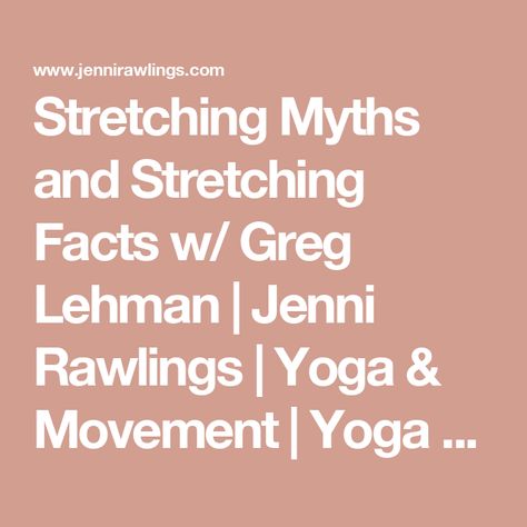 Stretching Myths and Stretching Facts w/ Greg Lehman | Jenni Rawlings | Yoga & Movement | Yoga Classes, Courses, and Workshops Active Stretching, Passive Stretching, Does It Really Matter, Strength Program, Class Library, Yoga Movement, Yoga Anatomy, Yoga Books, Online Yoga Classes