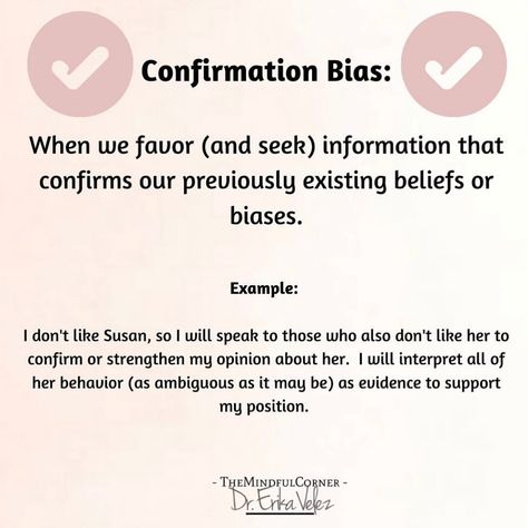 Dr. Erika Velez on Instagram: “✨This is an important bias to be mindful of❗️ ✨Confirmation bias is type of cognitive bias that involves 𝐟𝐚𝐯𝐨𝐫𝐢𝐧𝐠 information that 𝐜𝐨𝐧𝐟𝐢𝐫𝐦𝐬…” Confirmation Bias Quotes, Bias Quote, Counseling Tools, Confirmation Bias, Cognitive Bias, Psychology Research, List Of Skills, Life List, Smarty Pants