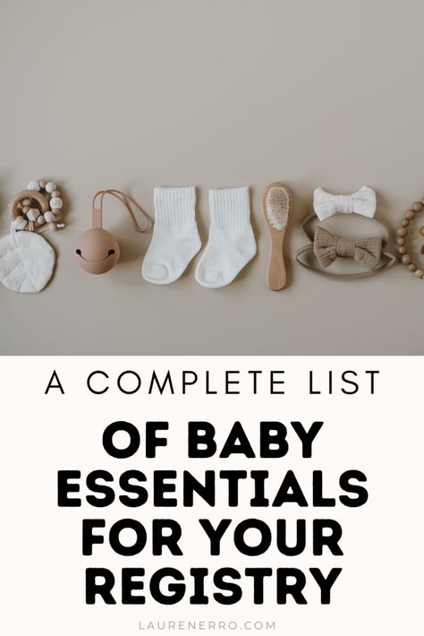 A Complete List of Baby Essentials for Your Baby Registry - Lauren Erro