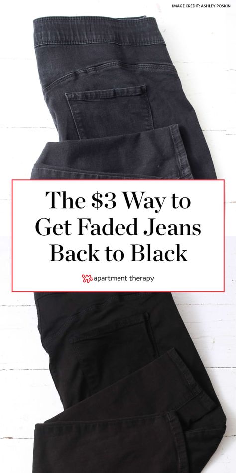 How to Dye Black Clothes and Restore Their Color | Apartment Therapy Dye Jeans Black, How To Dye Clothes, Dyeing Clothes, Color Apartment, Clothes Dye, Laundry Ideas, Dye Jeans, Faded Black Jeans, Black Clothes