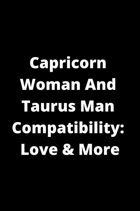 Explore the compatibility between Capricorn women and Taurus men in love and more. Learn about their strengths, challenges, and how they can build a strong connection based on their zodiac signs. Discover insights into their unique dynamic and potential for a fulfilling relationship. Dive into the world of astrology to uncover what makes these two signs compatible and how they can navigate any differences to create a lasting bond filled with love and understanding. Taurus Men And Capricorn Women, Capricorn And Taurus Relationship, Taurus Man Capricorn Woman, Taurus And Capricorn Compatibility, Capricorn Love Compatibility, Taurus Relationships, Taurus Man In Love, Capricorn Relationships, Taurus Compatibility