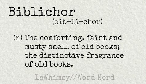 Biblichor (n) The comforting, faint, and musty smell of old books; the distinctive fragrance of old books... definition via Word Nerd by LaWhimsy Eclectic Definition, Eccentric Meaning, Neptune Aquarius, Eccentric Quotes, Delia Deetz, Unique Words Definitions, Wood Core, Uncommon Words, Halloween Words