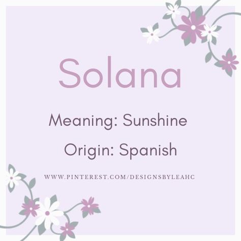 Baby Girl Name: Solana. | Meaning: Sunshine. | Origin: Spanish. || www.pinterest.com/designsbyleahc Sarah Name Meaning, Names Meaning Princess, Sarah Meaning, Spanish Girls Names, Girls Names Vintage, Unique Baby Girl Names, Southern Baby Names, Japanese Baby