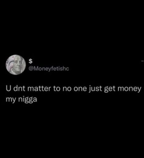 Get Money Quotes Twitter, Money Twitter Quotes, Thug Tweets, Money Tweets, Get Money Quotes, Thug Quotes, Terrible Jokes, Insta Quotes, Gangsta Quotes