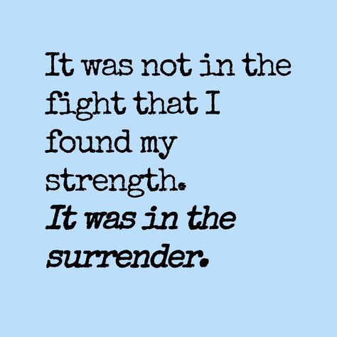 Scripture On Surrender, Christian Recovery Quotes Strength, Quotes About Surrendering, Quotes On Surrender, I Surrender Quotes, Inspirational Recovery Quotes Strength, Quotes About Surrender, Surrender Tattoo, Recovery Quotes Strength