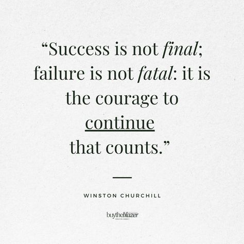 “Success is not final; failure is not fatal: it is the courage to continue that counts.” – Winston Churchill Failure Is Not Fatal, Ceo Mindset, Success Is Not Final, Winston Churchill, Churchill