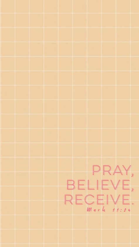 Therefore I say to you, whatever things you ask when you pray, believe that you receive them, and you will have them. Believe In What You Pray For Wallpaper, Pray Believe Receive, Pray For Them, Inspirational Verses, Lovely Quotes, Lock Screens, For Wallpaper, Keep The Faith, Bible Verse Wall