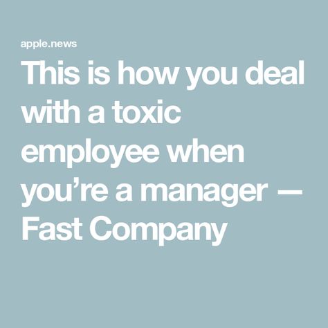 This is how you deal with a toxic employee when you’re a manager — Fast Company Challenging Behaviors, Fast Company, Re A, Social Emotional Learning, Social Emotional, Career