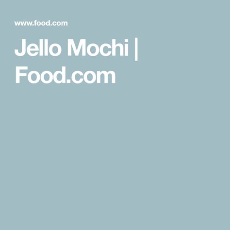 Jello Mochi | Food.com Jello Mochi, Mochi Food, Jello Gelatin, Mochi Recipe, Rice Flour, Mochi, Baking Powder, Flour, Baking