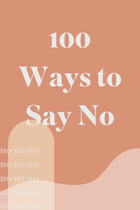 What To Say Instead Of Sorry, How To Say No At Work, Nice Ways To Say No, So Much To Say But No Words, Professional Ways To Say No, Ways To Say No, Personal Development Goals, How To Say No, Ways To Say Said