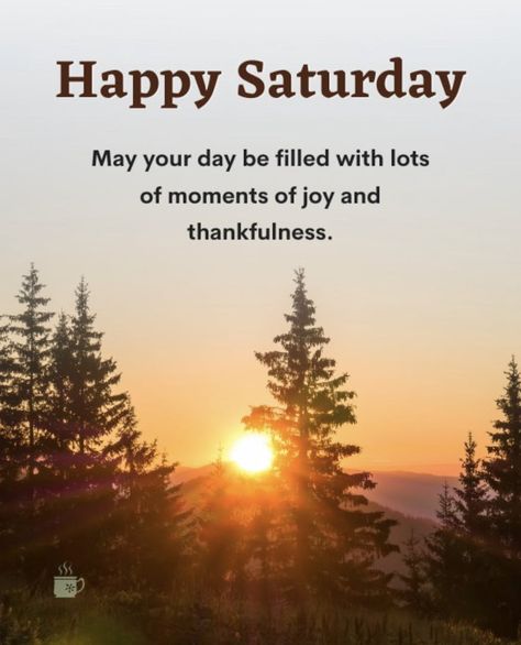 Happy Saturday And Weekend, Good Morning Have A Great Weekend, Saturday Good Morning Quotes, Have A Great Saturday, Happy Saturday Morning Coffee, Relaxing Saturday Quotes, Good Morning Happy Saturday Image, Happy Saturday Images The Weekend, Saturday Morning Greetings