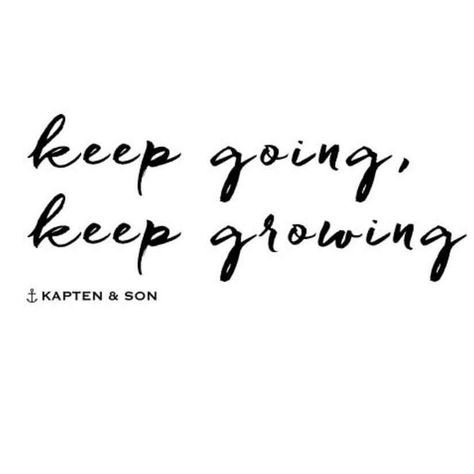 keep going...keep growing Keep Going Keep Growing Tattoo, Keep Going Tattoos Symbol, Keep Growing Tattoo, Keep Going Tattoos For Women, Keep Going Tattoo, Evolve Tattoo, Growth Tattoos, Quotes About Growth, Growing Tattoo