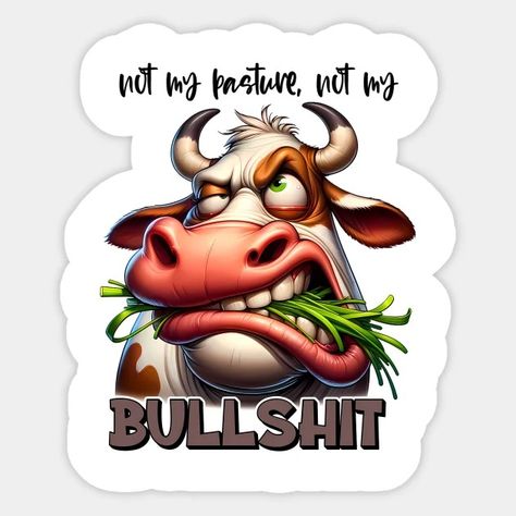 BULLSHIT - Sarcastic - Sticker | TeePublic Not My Pasture, Bull Sticker, A Bull, Custom Magnets, Funny Stickers, Custom Stickers, Favorite Tv Shows, Water Bottles, Funny Quotes