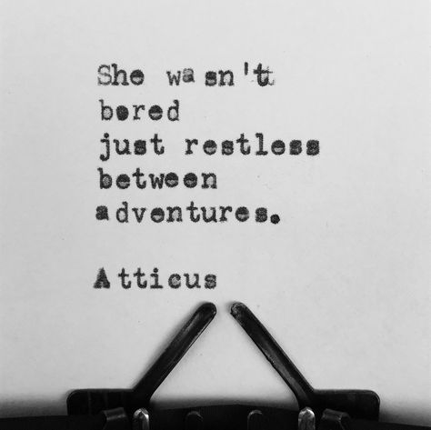 Restless between Adventures Restless Quotes, Love Her Wild, Atticus Quotes, No Ordinary Girl, Quotes Adventure, Beating Heart, Adventure Quotes, The Notebook, Atticus