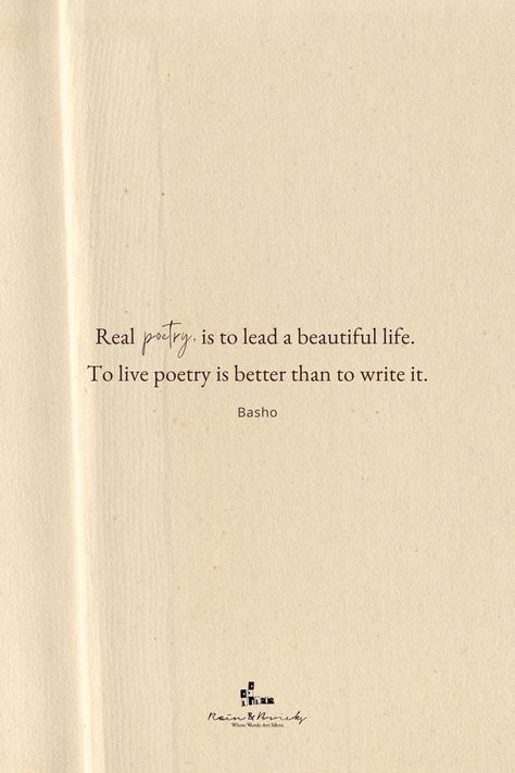 Real poetry is to lead a beautiful life. 💙 #zen #poem #poetry #poema #life #lifeisgood #lifeisbeautiful #journey #quote #quotes #basho #rainandbricks Haiku Poems, A Beautiful Life, Beautiful Life, Inner Peace, Spiritual Quotes, Life Is Beautiful, Philosophy, Life Is Good, Zen