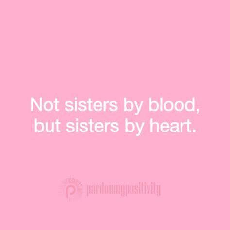 Sister Hood Quotes, Sometimes All You Need Is Your Sister, Sisters Not By Blood Quotes, Not Sisters By Blood But By Heart, Not Blood Sister Quotes, Sisters By Heart Quotes, Sister Captions, Bloods Quote, Jazz Outfits