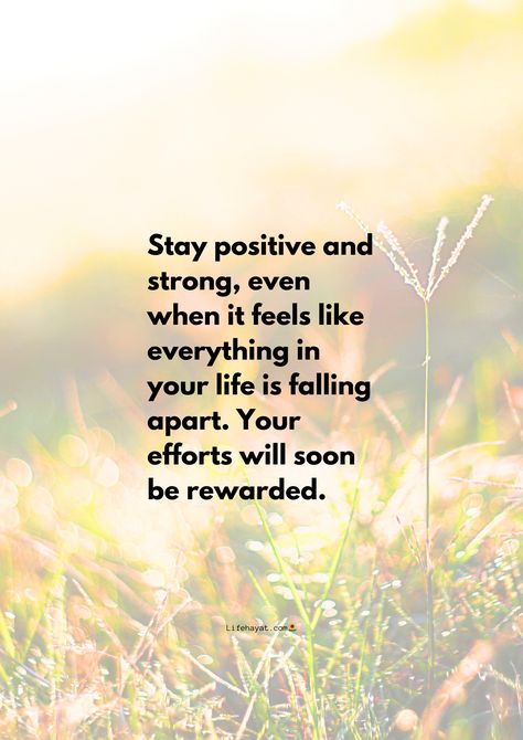 Stay positive and strong even when - Life Hayat Dear Self Stay Strong Quotes, Positive Quotes For Daughters Motivation, Stay Well Quotes, Please Stay Quotes, Life Is Hard Quotes Stay Strong, Stay Strong Quotes Hard Times, Staying Strong Quotes, Inspirational Quotes For Daughters, Stay Quotes