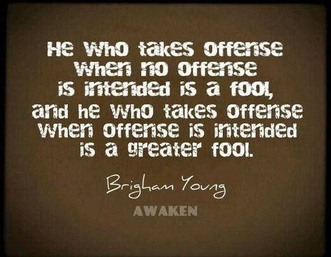 Don't choose to be offended. Brigham Young #lds Follow The Prophet, No Offense, Gospel Quotes, Brigham Young, Notable Quotes, Fav Quotes, Lds Quotes, Words Worth, Speak The Truth