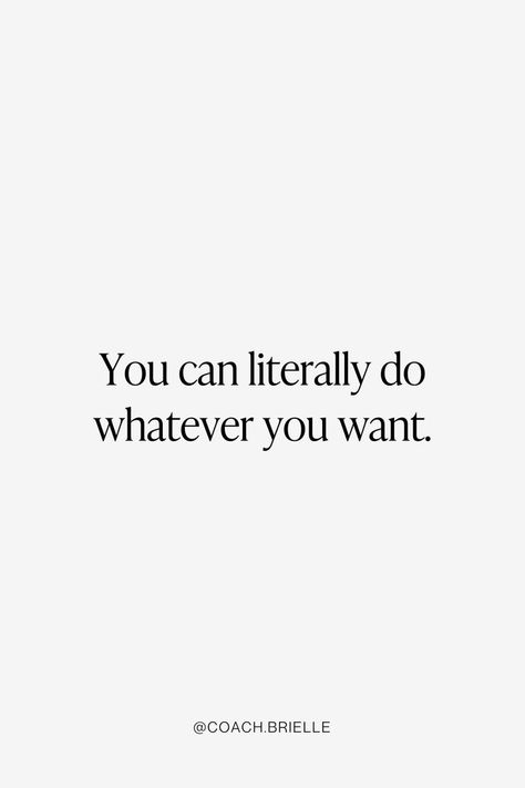 You Can Literally Do Whatever You Want, Do Whatever You Want Quotes, Want Quotes, Free Your Mind, Powerlifting, Growth Mindset, Affirmations, Vision Board, Inspirational Quotes