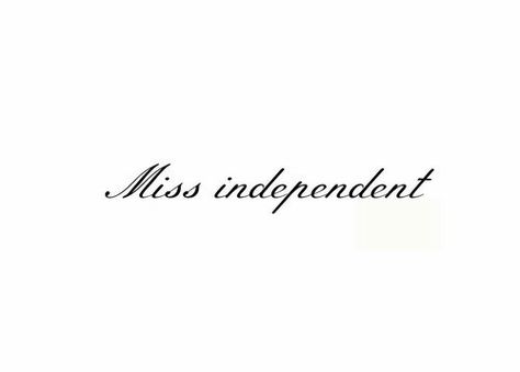 Boss Lady Tattoos For Women, Independent Women Tattoos Ideas, Independent Girl Quotes, Independent Tattoo, Independent Quotes, Miss Independent, Sick Of People, Independent Girls, Intelligent Women