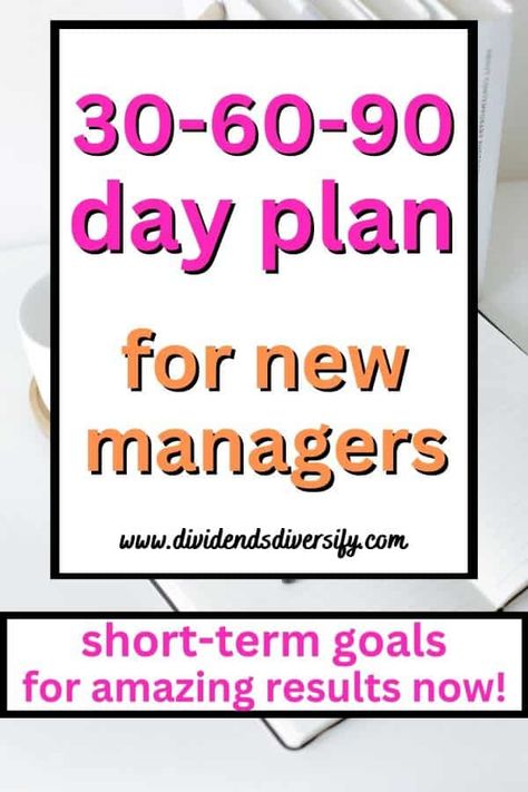 Best 30-60-90 Day Plan for Managers that Gets Results Now - Dividends Diversify New Manager Tips, Examples Of Goals, 30 60 90 Day Plan, Supervisor Training, Good Leadership, Effective Leadership Skills, Manager Tips, How To Overcome Laziness, New Manager