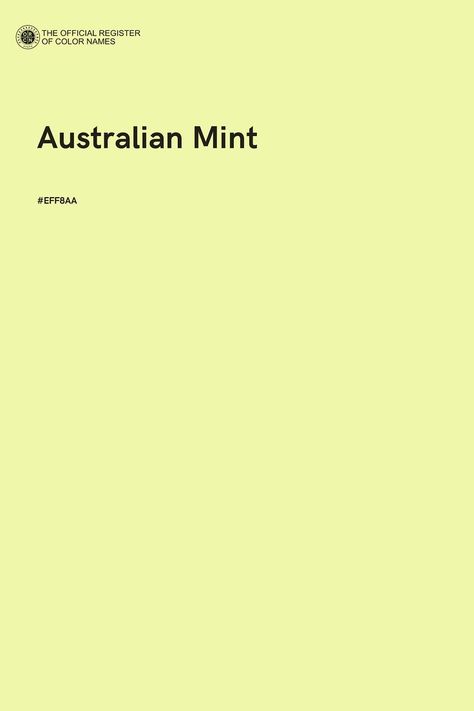 Australian Mint - Color Name of Hex #EFF8AA Mint Color Palette, Mint Color Palettes, Color Palette Yellow, Color Of The Day, Yellow Interior, Color Images, Graphic Design Layouts, Color Harmony, Colour Board