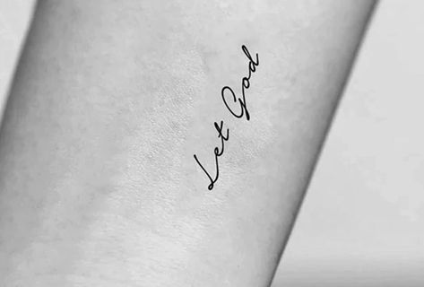 Let Go And Let God Tattoo Ideas, Let Go And Let God Tattoo, Let God Tattoo, Simple Quote Tattoos, God Tattoo, Cursive Tattoos, Quote Tattoos, God Tattoos, Let Go And Let God