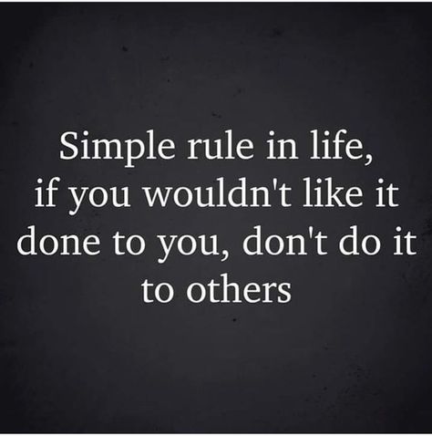 Do unto others as you would have others do unto you!!! Treat Others Quotes, Simple Life Quotes, Rules Of Life, Do Unto Others, Simple Quotes, Treat People, Simple Rules, Hope Love, Wise Quotes